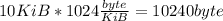 10KiB*1024\frac{byte}{KiB}=10240byte