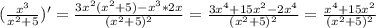 (\frac{x^3}{x^2+5})'= \frac{3x^2(x^2+5)-x^3*2x}{(x^2+5)^2}=\frac{3x^4+15x^2-2x^4}{(x^2+5)^2}= \frac{x^4+15x^2}{(x^2+5)^2}