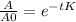 \frac{A}{A0} =e ^{-tK}