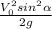 \frac{ V^2_{0}sin^2 \alpha }{2g}