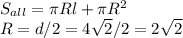 S_{all}= \pi Rl+ \pi R^2 \\ R=d/2= 4\sqrt{2}/2=2 \sqrt{2}
