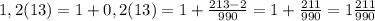 1,2(13)=1+0,2(13)=1+ \frac{213-2}{990}=1+ \frac{211}{990}=1 \frac{211}{990}