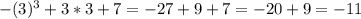 -(3)^3+3*3+7=-27+9+7=-20+9=-11