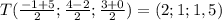 T( \frac{-1+5}{2} ; \frac{4-2}{2} ; \frac{3+0}{2} )=(2;1;1,5) \\ &#10;