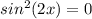 sin^2(2x)=0