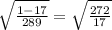 \sqrt{ \frac{1-17}{289} } = \sqrt{ \frac{272}{17} } &#10;