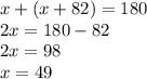 x+(x+82)=180\\2x=180-82\\2x=98\\x=49
