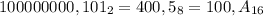 100000000,101_{2} = 400,5_{8} = 100,A_{16}