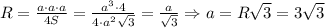 R= \frac{a\cdot a\cdot a}{4S}= \frac{a ^{3}\cdot4 }{4\cdot a ^{2} \sqrt{3} }= \frac{a}{ \sqrt{3} } \Rightarrow a=R \sqrt{3}=3 \sqrt{3}