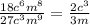 \frac{18 c^{6} m^{8} }{27 c^{3} m^{9} } = \frac{2 c^{3} }{3 m }