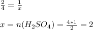 \frac{2}{4} = \frac{1}{x} \\ \\ x=n(H _{2} SO _{4} )= \frac{4*1}{2} =2