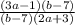 \frac{(3a-1)(b-7)}{(b-7)(2a+3)}