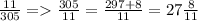 \frac{11}{305} = \frac{305}{11} = \frac{297+ 8}{11} = 27 \frac{8}{11}