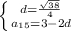 \left \{ {{d= \frac{ \sqrt{38}}{4} } \atop {a_{15}=3-2d}} \right.
