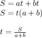 S=at+bt\\S=t(a+b)\\\\t= \frac{S}{a+b}