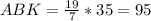 ABK= \frac{19}{7} *35=95