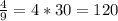 \frac{4}{9} = 4 * 30 = 120