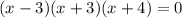 (x-3)(x+3)(x+4)=0