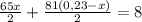 \frac{65x}{2} + \frac{81(0,23 - x)}{2} = 8