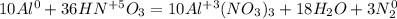 10Al ^{0}+36HN ^{+5} O_{3} =10Al ^{+3} (NO _{3} )_{3} +18H _{2}O+3N_{2} ^{0}