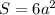 S = 6 a^{2}