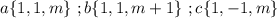 a\{1,1,m\}\ ;b\{1,1,m+1\}\ ;c\{1,-1,m\}