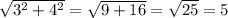 \sqrt{3^2 + 4^2}= \sqrt{9+16}= \sqrt{25}=5