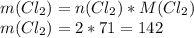 m(Cl_2) = n(Cl_2) * M(Cl_2) \\&#10;m(Cl_2) = 2 * 71 = 142