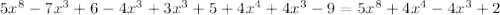 5x^8-7x^3+6-4x^3+3x^3+5+4x^4+4x^3-9=5x^8+4x^4-4x^3+2