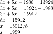 3x + 5x - 1988 = 13924 \\ 3x+5x = 13924 + 1988 \\ 3x+5x = 15912 \\ 8x = 15912 \\ x = 15912 / 8 \\ x = 1989