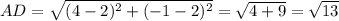 AD= \sqrt{(4-2) ^{2}+(-1-2) ^{2} }= \sqrt{4+9} = \sqrt{13}