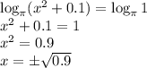 \log_ \pi (x^2+0.1)=\log_ \pi 1 \\ x^2+0.1=1 \\ x^2=0.9 \\ x=\pm \sqrt{0.9}
