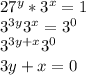 27^y*3^x=1 \\ 3^{3y}3^x=3^0 \\ 3^{3y+x}3^0 \\ 3y+x=0