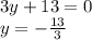 3y+13=0 \\ y=- \frac{13}{3}