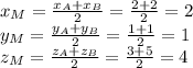 x_M= \frac{x_A+x_B}{2}= \frac{2+2}{2}=2 \\ y_M= \frac{y_A+y_B}{2} = \frac{1+1}{2}=1 \\ \ z_M= \frac{z_A+z_B}{2} = \frac{3+5}{2}=4