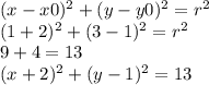 (x-x0)^2+(y-y0)^2=r^2 \\ (1+2)^2+(3-1)^2=r^2 \\ 9+4=13 \\ (x+2)^2+(y-1)^2=13