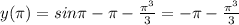 y( \pi )=sin \pi - \pi - \frac{\pi ^{3}}{3} =- \pi- \frac{\pi ^{3}}{3}