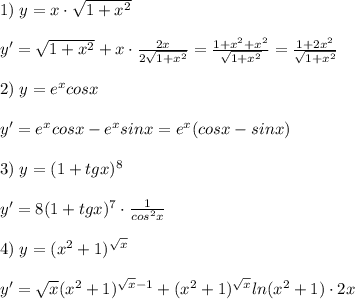 1)\; y=x\cdot \sqrt{1+x^2}\\\\y'=\sqrt{1+x^2}+x\cdot \frac{2x}{2\sqrt{1+x^2}}=\frac{1+x^2+x^2}{\sqrt{1+x^2}}=\frac{1+2x^2}{\sqrt{1+x^2}}\\\\2)\; y=e^{x}cosx\\\\y'=e^{x}cosx-e^{x}sinx=e^{x}(cosx-sinx)\\\\3)\; y=(1+tgx)^8\\\\y'=8(1+tgx)^7\cdot \frac{1}{cos^2x}\\\\4)\; y=(x^2+1)^{\sqrt{x}}\\\\y'=\sqrt{x}(x^2+1)^{\sqrt{x}-1}+(x^2+1)^{\sqrt{x}}ln(x^2+1)\cdot 2x