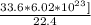 \frac{33.6*6.02* 10^{23} ]}{22.4}