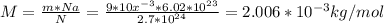 M= \frac{m*Na}{N} = \frac{9*10 x^{-3}*6.02*10 ^{23} }{2.7*10 ^{24} } =2.006*10 ^{-3} kg/mol