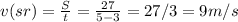 v(sr)= \frac{S}{t} = \frac{27}{5-3} =27/3=9m/s