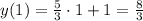 y(1)=\frac{5}{3}\cdot 1+1=\frac{8}{3}