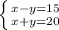 \left \{ {{x-y=15} \atop {x+y=20}} \right.