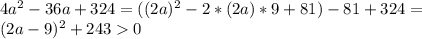 4a^2-36a+324=((2a)^2-2*(2a)*9+81)-81+324= \\ (2a-9)^2+2430