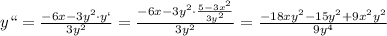 y``= \frac{-6x-3y ^{2}\cdot y` }{3y ^{2} }= \frac{-6x-3y ^{2}\cdot&#10; \frac{5-3x^{2} }{3y^{2} } }{3y ^{2} }= \frac{-18xy^{2} -15y ^{2}+9 &#10;x^{2} y ^{2} }{9y ^{4} }