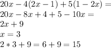 \dispaystyle 20x-4(2x-1)+5(1-2x)=\\&#10;20x-8x+4+5-10x=\\&#10;2x+9\\&#10;x=3\\&#10;2*3+9=6+9=15\\&#10;
