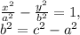 \frac{ x^{2} }{a ^{2} } - \frac{y ^{2} }{b ^{2} }=1, \\ b ^{2}=c ^{2}-a ^{2}