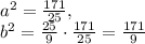 a ^{2}= \frac{171}{25} , \\ b ^{2}= \frac{25}{9}\cdot \frac{171}{25}= \frac{171}{9}