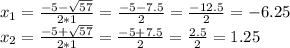 x_{1}= \frac{-5-\sqrt{57} }{2*1} = \frac{-5-7.5 }{2} = \frac{-12.5}{2} =-6.25 \\ x_{2}= \frac{-5+\sqrt{57} }{2*1} = \frac{-5+7.5 }{2} = \frac{2.5}{2} =1.25