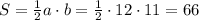 S= \frac{1}{2}a\cdot b= \frac{1}{2}\cdot 12\cdot 11= 66